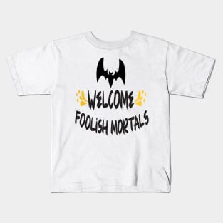 Welcome foolish mortals T shirt Kids T-Shirt